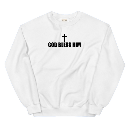 God Bless Him Sweatshirt