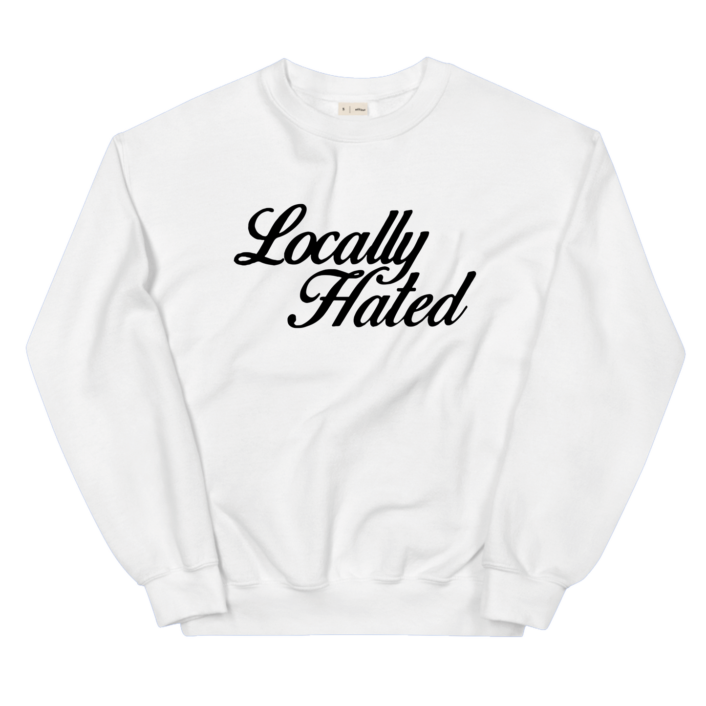 Locally Hated Sweatshirt