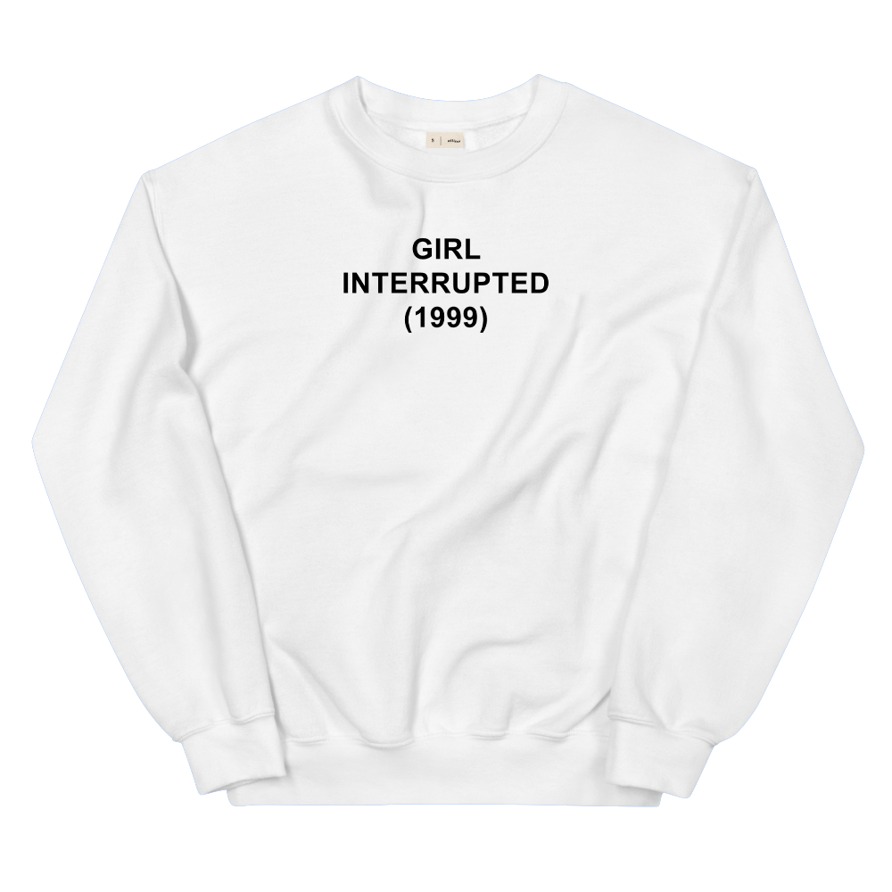 Girl Interrupted Sweatshirt